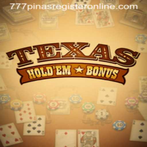 Understanding Texas Hold'em Bonus and Online Registration with 777pinas
